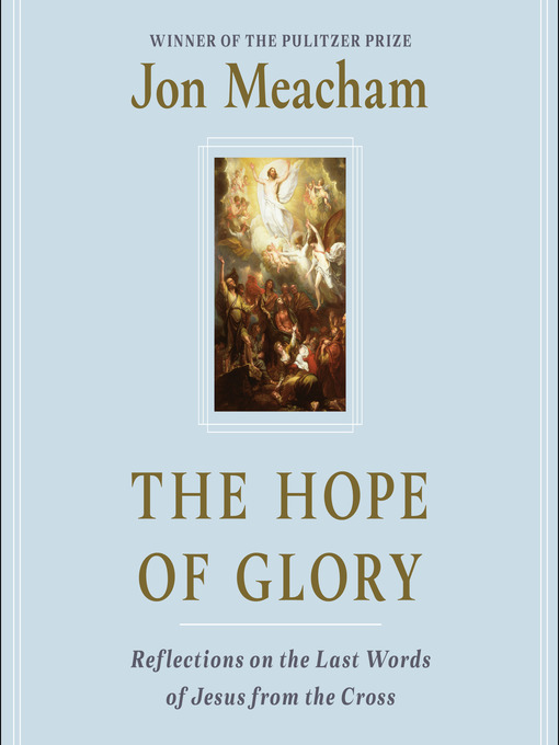 Title details for The Hope of Glory by Jon Meacham - Available